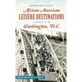 thumbnail image 1 of Historically African American Leisure Destinations Around Washington, D.C. (Hardcover), 1 of 1