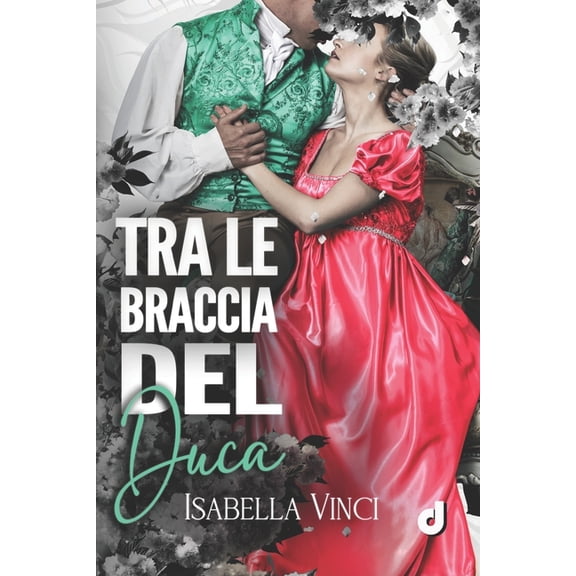Historicalromance Drieditore: Tra le braccia del Duca (Paperback)