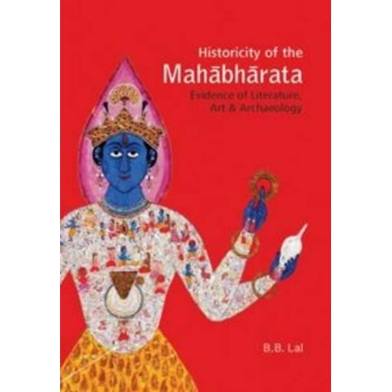 Historicity of the MahabharataEvidence of Literature, Art and Archaeology