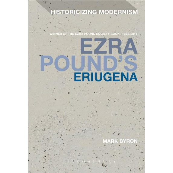 Historicizing Modernism Ezra Pound's Eriugena, (Paperback)