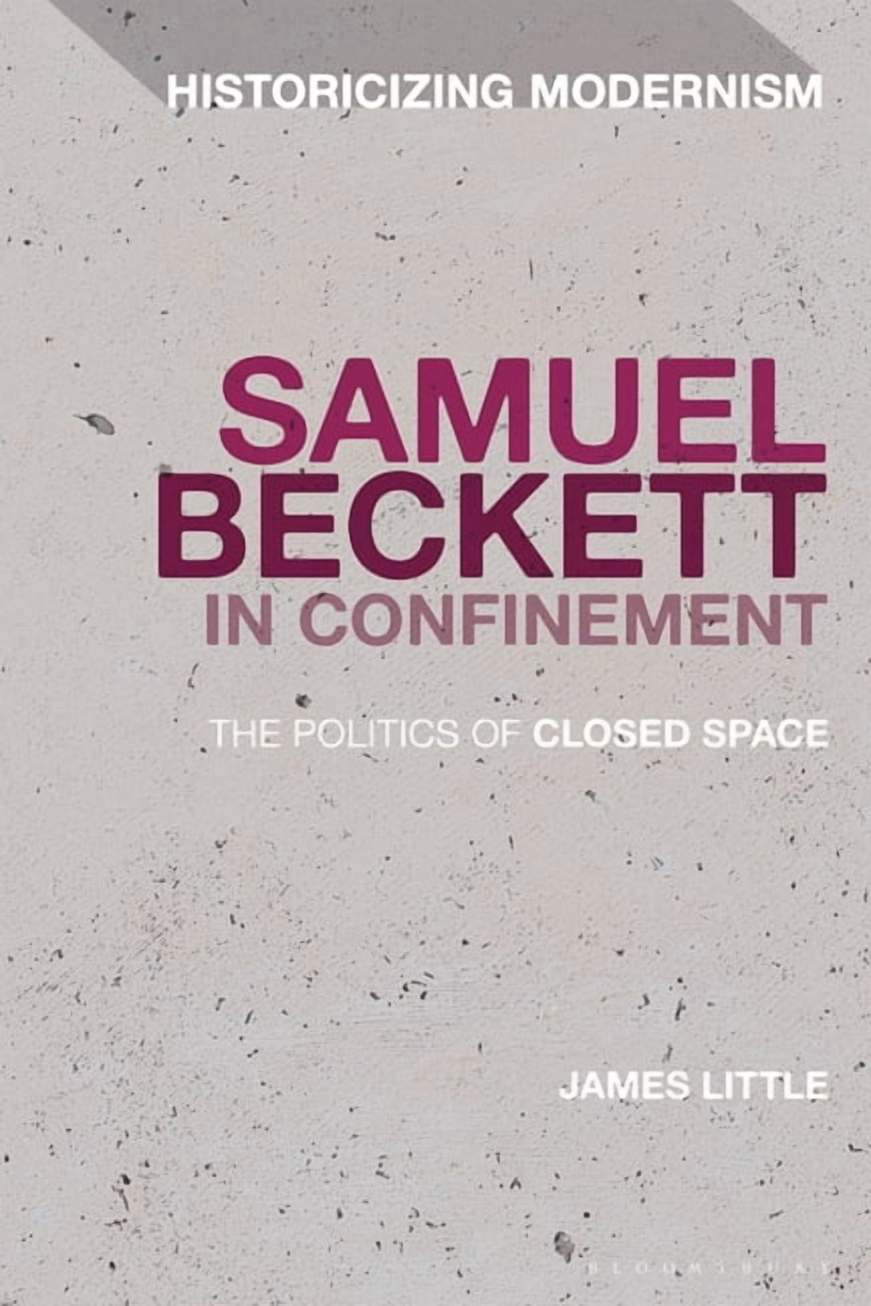Historicizing Modernism Samuel Beckett in Confinement: The Politics of ...