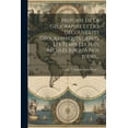 thumbnail image 1 of Historie De La Géographie Et Des Découvertes Géographiques Depuis Les Temps Les Plus Reculés Jusqu'à Nos Jours... (Paperback), 1 of 1
