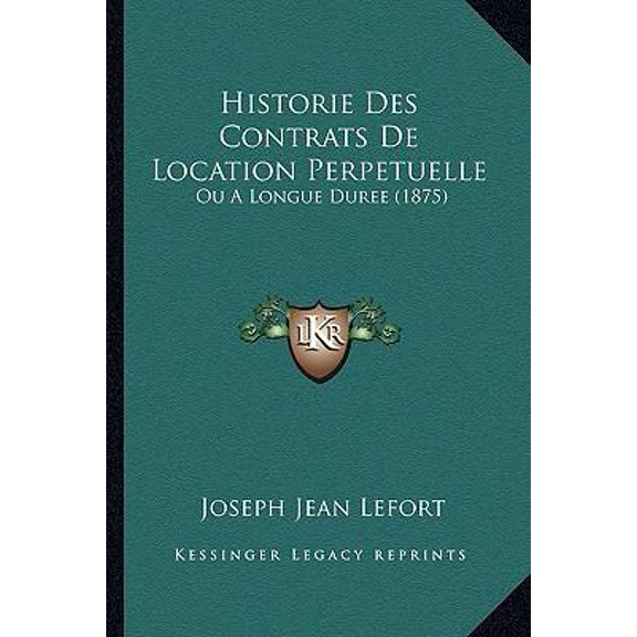 Historie Des Contrats de Location Perpetuelle: Ou a Longue Duree (1875) Paperback