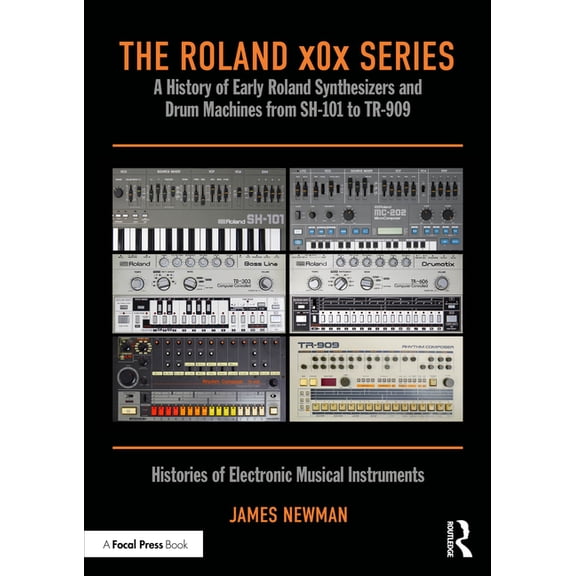 Histories of Electronic Musical Instrume The Roland x0x Series: A History of Early Roland Synthesizers and Drum Machines from SH-101 to TR-909, (Paperback)