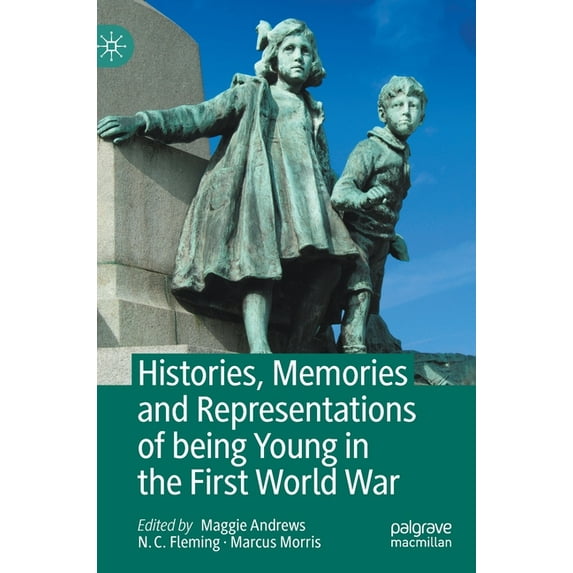 Histories, Memories and Representations of Being Young in the First World War, (Hardcover)