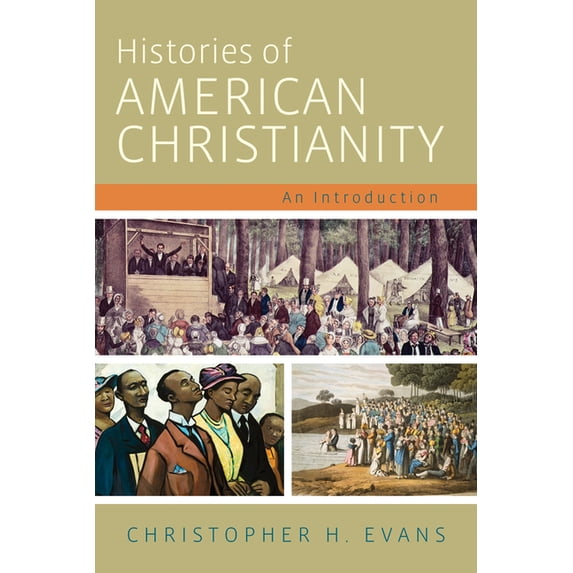 Histories of American Christianity: An Introduction, (Paperback)