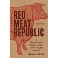 thumbnail image 1 of Histories of Economic Life Red Meat Republic: A Hoof-To-Table History of How Beef Changed America, Book 3, (Paperback), 1 of 1