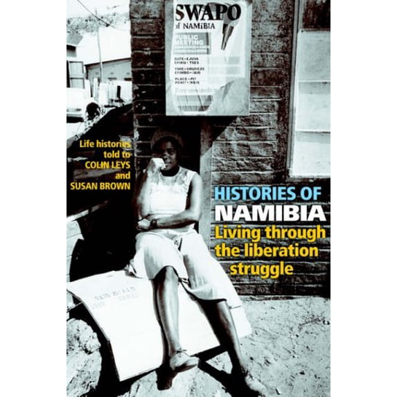 Pre-Owned Histories of Namibia: Living Through the Liberation Struggle (Paperback) 085036499X 9780850364996
