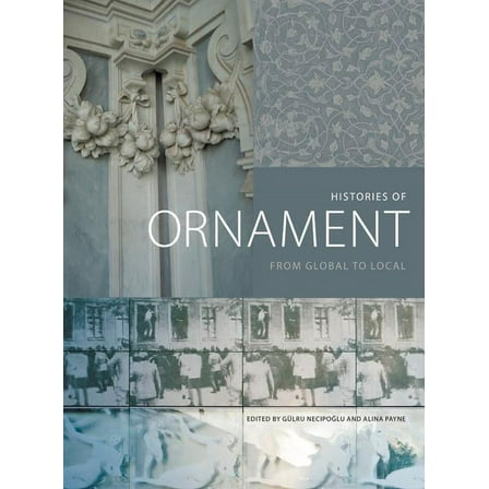 Histories of Ornament: From Global to Local, (Hardcover)
