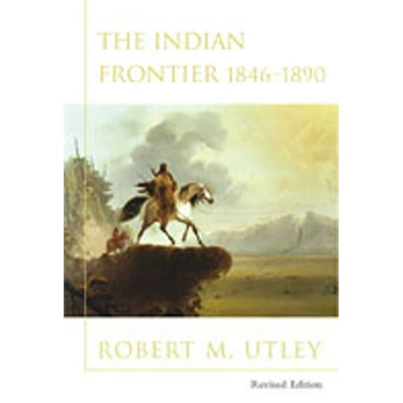 Histories of the American Frontier Indian Frontier 1846-1890 (Revised), (Paperback)