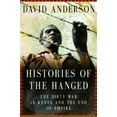 thumbnail image 1 of Pre-Owned Histories Of The Hanged: The Dirty War In Kenya And The End Of Empire (Hardcover) 0393059863 9780393059861, 1 of 1