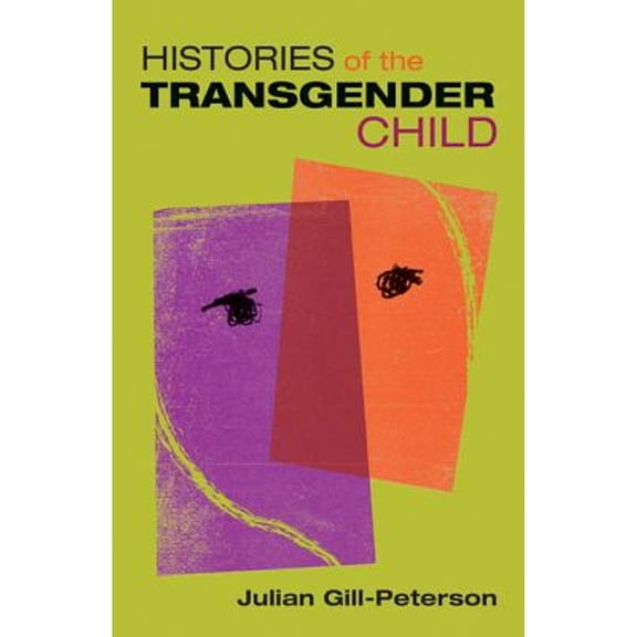 Pre-Owned Histories of the Transgender Child, Paperback by Gill-peterson, Julian, ISBN 1517904676, ISBN-13 9781517904678