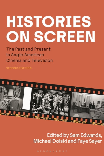 Histories on Screen: The Past and Present in Anglo-American Cinema and Television, (Hardcover)
