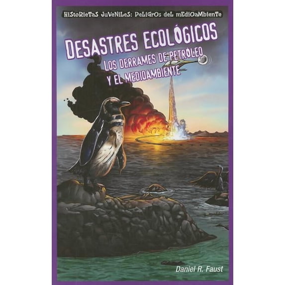 Historietas Juveniles: Peligros del Medioambiente (Jr. Graphic Environmental Dangers): Desastres Ecológicos: Los Derrames de Petróleo Y El Medioambiente (Sinister Sludge: Oil Spills and the Environment) (Paperback)