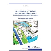 Historiques Histoire du coll ge Pierre Mend s France   la Rochelle de 1964   nos jours Une histoire de la priorit , Paperback