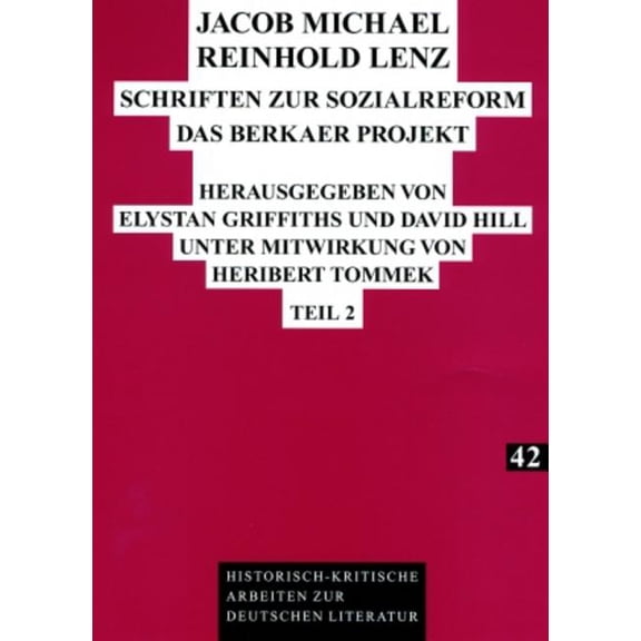 Historisch-Kritische Arbeiten Zur Deutschen Literatur: Jacob Michael Reinhold Lenz - Schriften Zur Sozialreform: Das Berkaer Projekt. Teil 1 Und Teil 2 (Paperback)