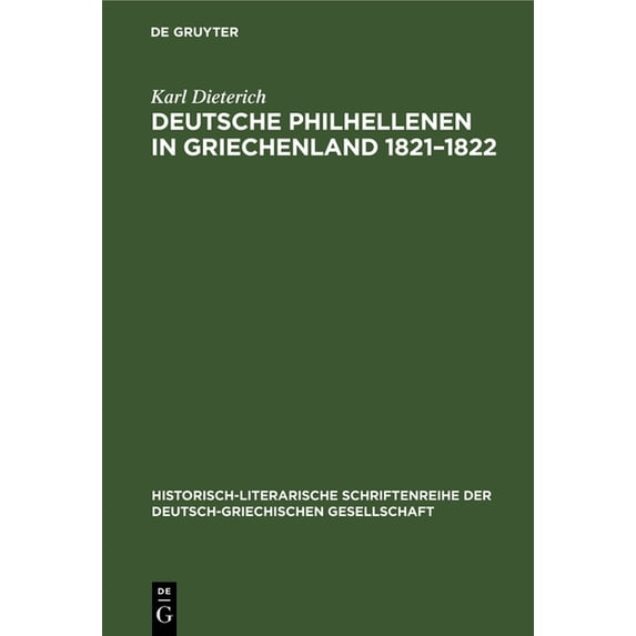 Historisch-Literarische Schriftenreihe D Deutsche Philhellenen in Griechenland 1821-1822, Book 4, (Hardcover)
