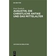thumbnail image 1 of Historische Bibliothek Augustin, Die Christliche Antike Und Das Mittelalter: Im AnschluÃ an Die Schrift "De Civitate Dei", Book 36, (Hardcover), 1 of 1