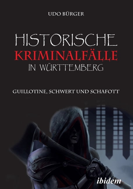 Historische Kriminalfälle in Württemberg, (Paperback)