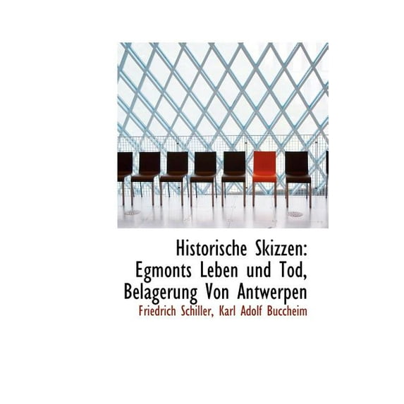 Historische Skizzen : Egmonts Leben Und Tod, Belagerung Von Antwerpen (Hardcover)