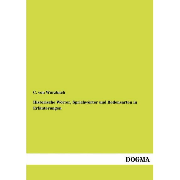 Historische W?rter, Sprichw?rter und Redensarten in Erl?uterungen