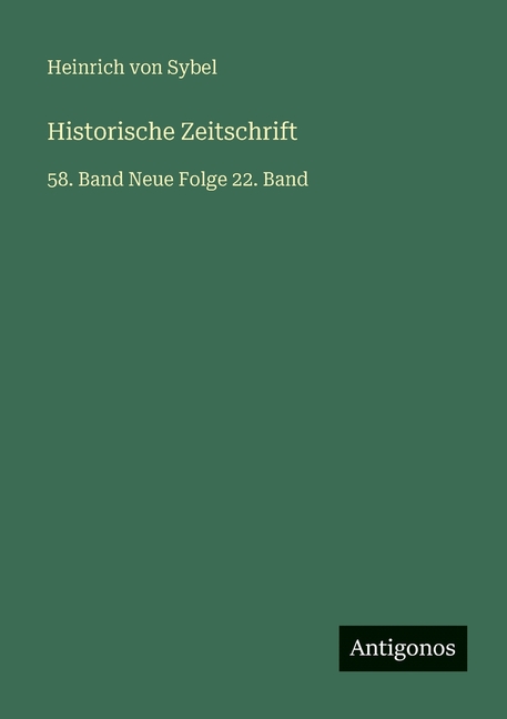 Historische Zeitschrift: 58. Band Neue Folge 22. Band, (Paperback)