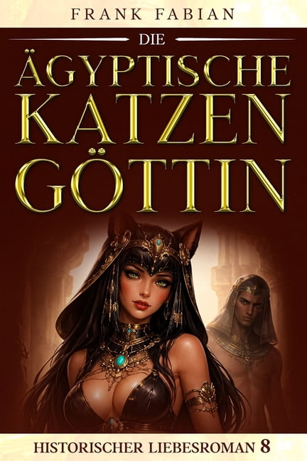 Historischer Liebesroman Die Ã¤gyptische KatzengÃ¶ttin, Book 8, (Paperback)