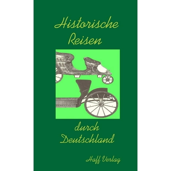 Historisches Reisen durch Deutschland, (Paperback)