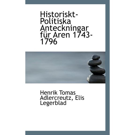 Historiskt-Politiska Anteckningar Fur Aren 1743-1796, (Paperback)