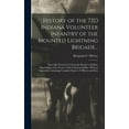 thumbnail image 1 of History of the 72D Indiana Volunteer Infantry of the Mounted Lightning Brigade...: Especially Devoted to Giving the Reader a Definite Knowledge of the Service of the Common Soldier. With an Appendix C, 1 of 1
