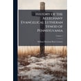 thumbnail image 1 of History of the Alleghany Evangelical Lutheran Synod of Pennsylvania : Together With a Topical Handbook of the Evangelical Lutheran Church, Its Ancestry, Origin and Development; Volume 1 (Paperback), 1 of 1