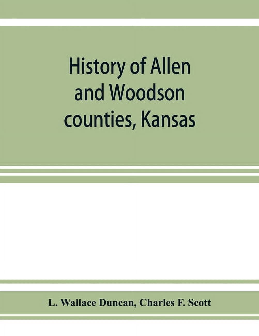 History of Allen and Woodson counties, Kansas embellished with