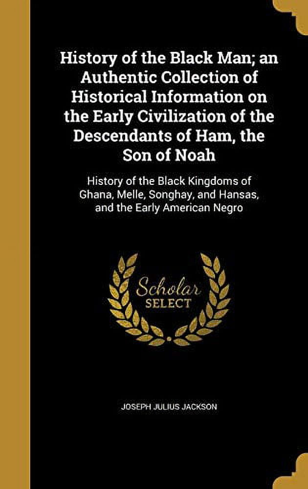 History of the Black Man; an Authentic Collection of Historical