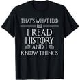 thumbnail image 1 of History Book Reader Gifts I Read History Know Things T-Shirt Black 4X-Large, 1 of 4