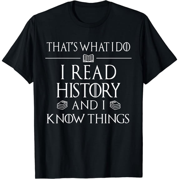 History Book Reader Gifts I Read History Know Things T-Shirt Black Medium