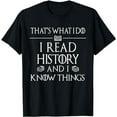 thumbnail image 1 of History Book Reader Gifts I Read History Know Things T-Shirt, 1 of 5