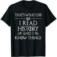 thumbnail image 1 of History Book Reader Gifts I Read History Know Things T-Shirt, 1 of 4