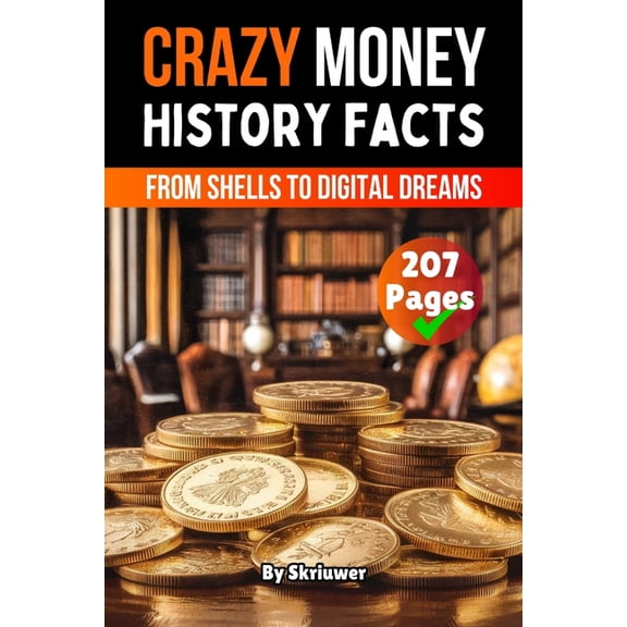 History Books Crazy History Facts About Money: From Shells to Digital Dreams (Skriuwer.com Edition), (Paperback)