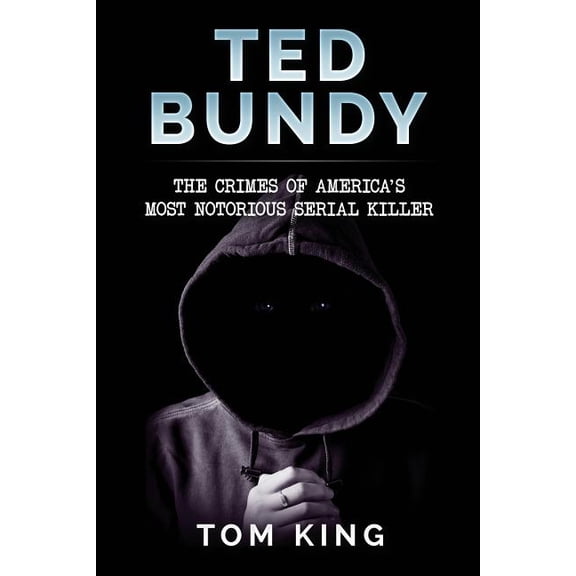 History Books Ted Bundy: The Crimes of America's Most Notorious Serial Killer, Book 1, (Paperback)