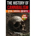 thumbnail image 1 of History Books The History of Cannibalism: Ritual, Survival, Myth (Skriuwer.com Edition), (Paperback), 1 of 1