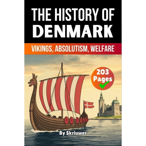 History Books about Countries The History of Denmark: Vikings, Absolutism, Welfare, (Paperback)