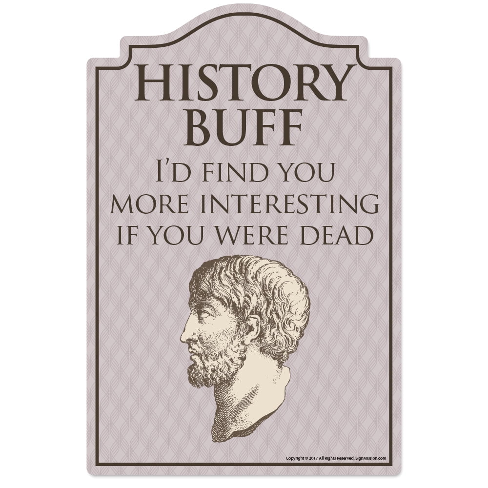History Buff Novelty Sign | Indoor/Outdoor | Funny Home Décor for ...