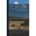 thumbnail image 1 of A History of California and an Extended History of Los Angeles and Environs : Also Containing Biographies of Well-known Citizens of the Past and Present; Volume 2 (Hardcover), 1 of 1