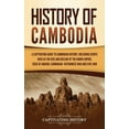 thumbnail image 1 of History of Cambodia: A Captivating Guide to Cambodian History, Including Events Such as the Rise and Decline of the Khme, (Hardcover), 1 of 1