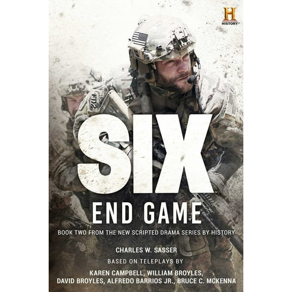 History Channel Series: SIX: Six: End Game : Based on the History Channel Series SIX (Paperback)