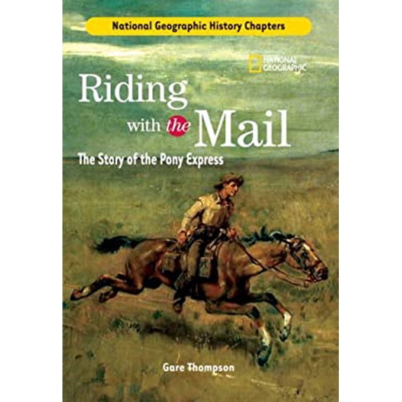 Pre-Owned Riding with the Mail: The Story of the Pony Express (Library Binding) 1426301928 9781426301926