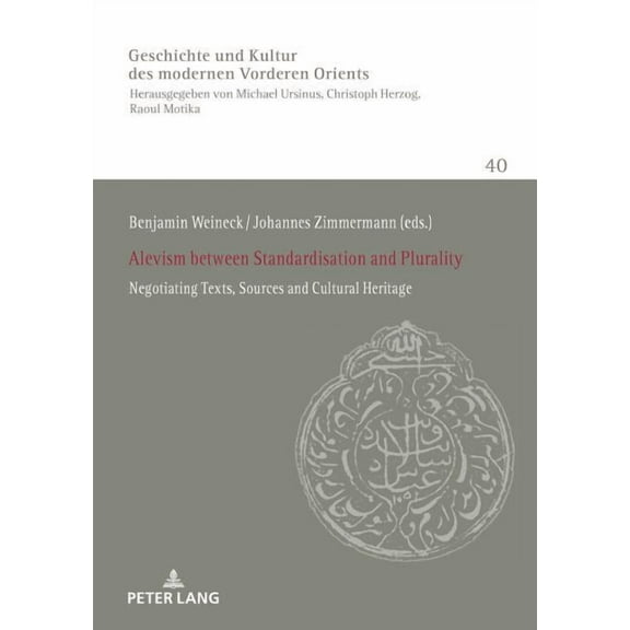 History of Culture of the Modern Near and Middle East: Alevism between Standardisation and Plurality: Negotiating Texts, Sources and Cultural Heritage (Paperback)