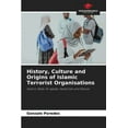 thumbnail image 1 of History, Culture and Origins of Islamic Terrorist Organisations, (Paperback), 1 of 1