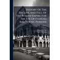 thumbnail image 1 of History Of The Decline And Fall Of The Roman Empire For The Use Of Families And Young Persons : Reprinted From The Original Text, With The Careful Omission Of All Passagers Of An Irreligious Tendency; Volume 3 (Paperback), 1 of 1