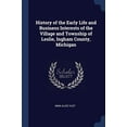thumbnail image 1 of History of the Early Life and Business Interests of the Village and Township of Leslie, Ingham County, Michigan Paperback 1376651327 9781376651324 Mina Alice Vliet, 1 of 1